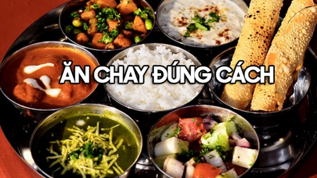 Ăn chay chỉ thực sự tốt cho sức khỏe khi bảo đảm tính cân đối và đa dạng dinh dưỡng