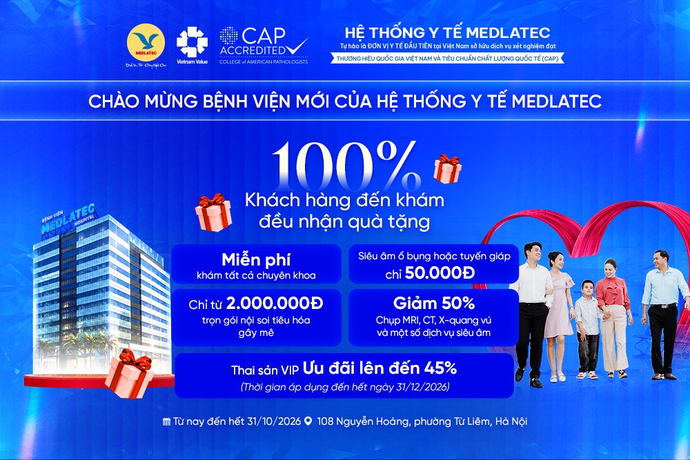 Cơ hội nhận quà tặng “sức khỏe” tại Bệnh viện Đa khoa mới của Hệ thống Y tế MEDLATEC còn diễn ra đến hết ngày 31/10/2026